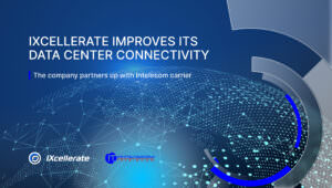 IXcellerate improves its data center connectivity: the company partners up with Intelecom carrier
