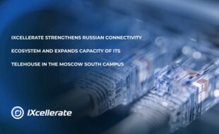 IXcellerate strengthens Russian connectivity ecosystem and expands capacity of Its Telehouse in the Moscow South Campus