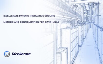 IXcellerate patents innovative cooling method and configuration for data halls