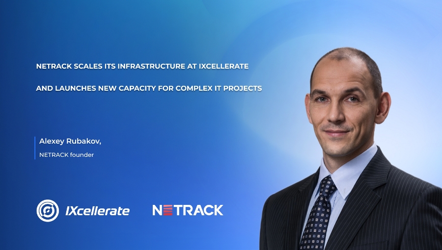 NETRACK scales Infrastructure at IXcellerate and launches new capacity for complex IT projects